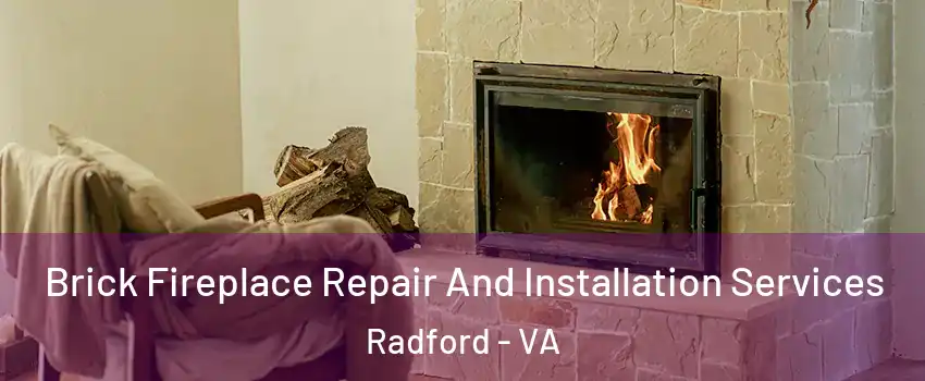  Brick Fireplace Repair And Installation Services Radford - VA