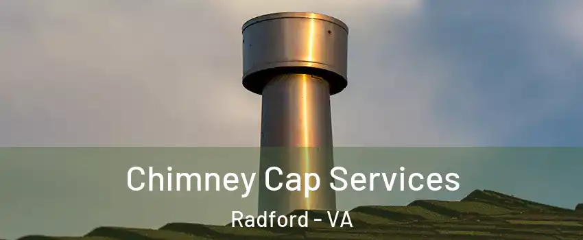  Chimney Cap Services Radford - VA