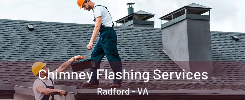 Chimney Flashing Services Radford - VA