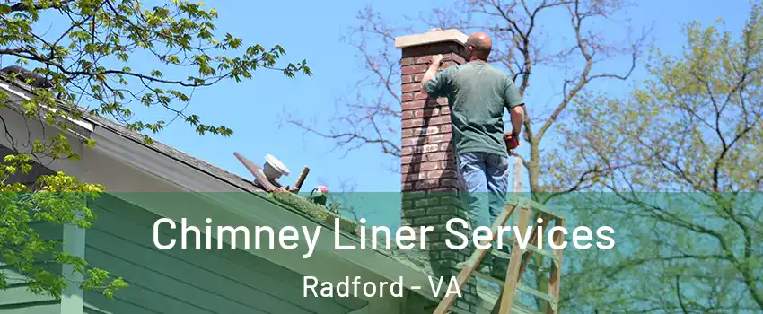Chimney Liner Services Radford - VA