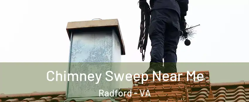  Chimney Sweep Near Me Radford - VA