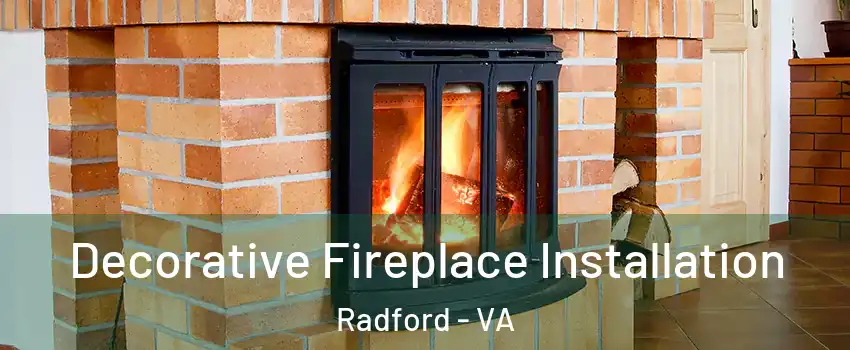  Decorative Fireplace Installation Radford - VA