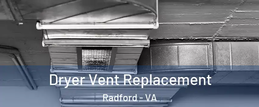  Dryer Vent Replacement Radford - VA