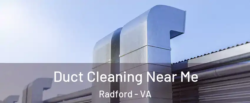  Duct Cleaning Near Me Radford - VA