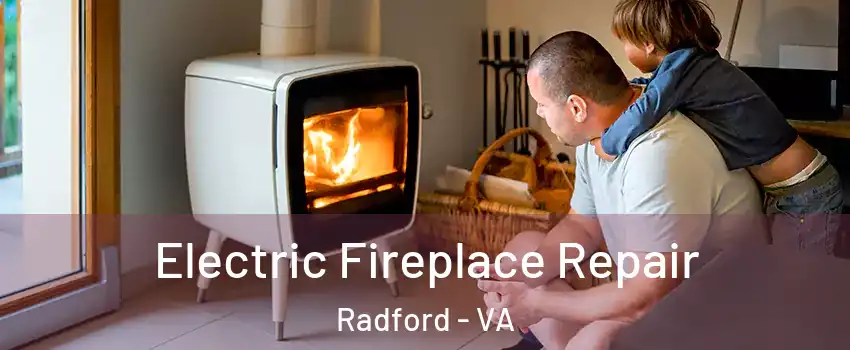 Electric Fireplace Repair Radford - VA