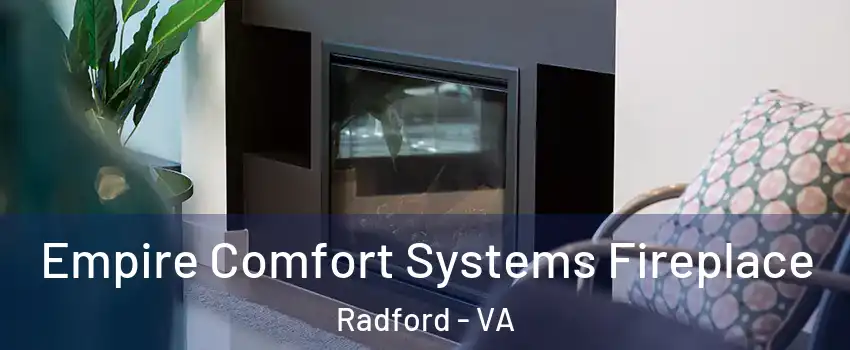 Empire Comfort Systems Fireplace Radford - VA