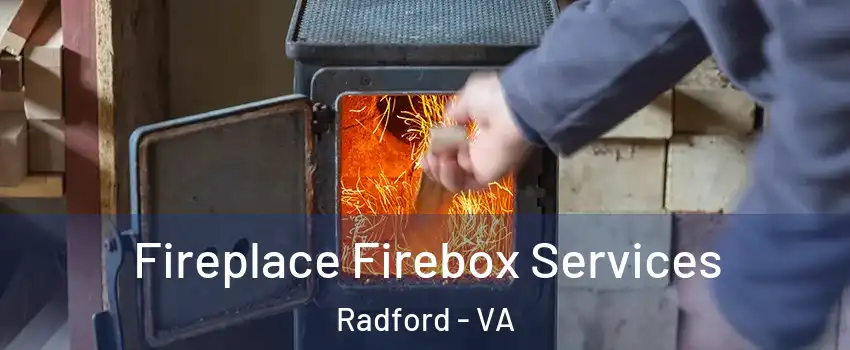  Fireplace Firebox Services Radford - VA
