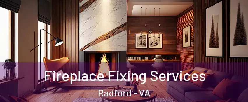  Fireplace Fixing Services Radford - VA