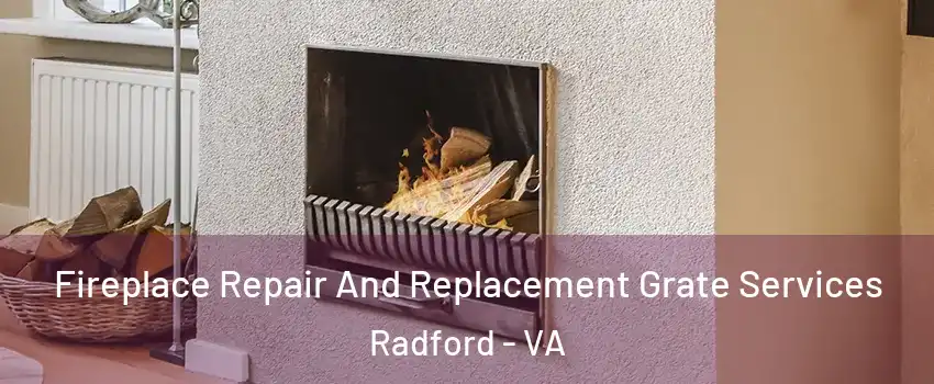  Fireplace Repair And Replacement Grate Services Radford - VA