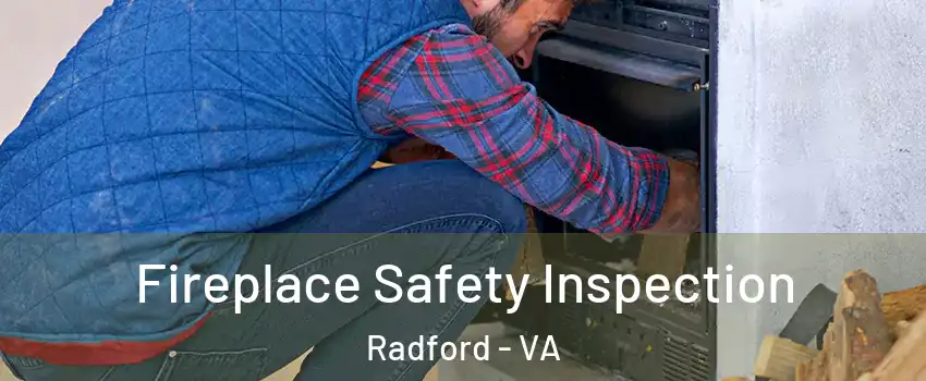  Fireplace Safety Inspection Radford - VA