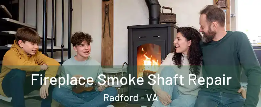  Fireplace Smoke Shaft Repair Radford - VA