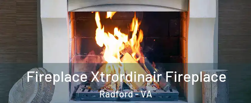  Fireplace Xtrordinair Fireplace Radford - VA