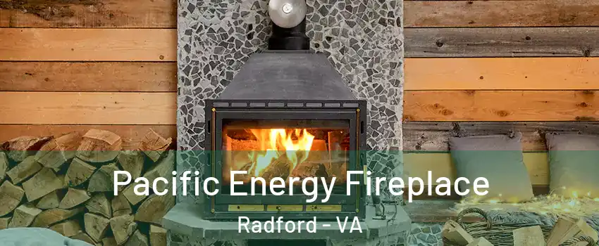 Pacific Energy Fireplace Radford - VA
