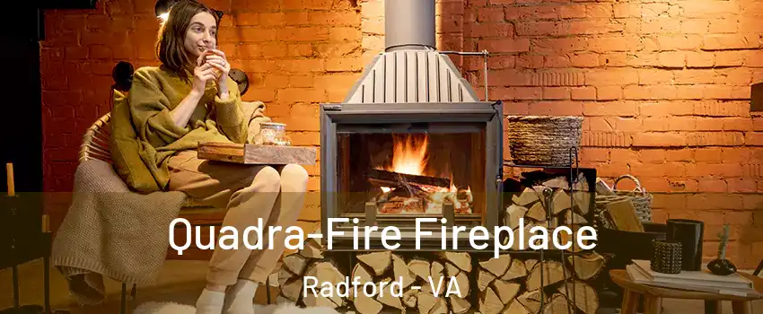  Quadra-Fire Fireplace Radford - VA