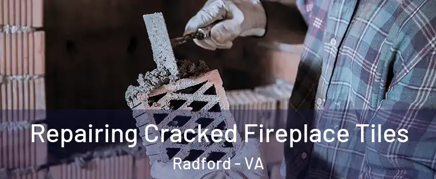  Repairing Cracked Fireplace Tiles Radford - VA