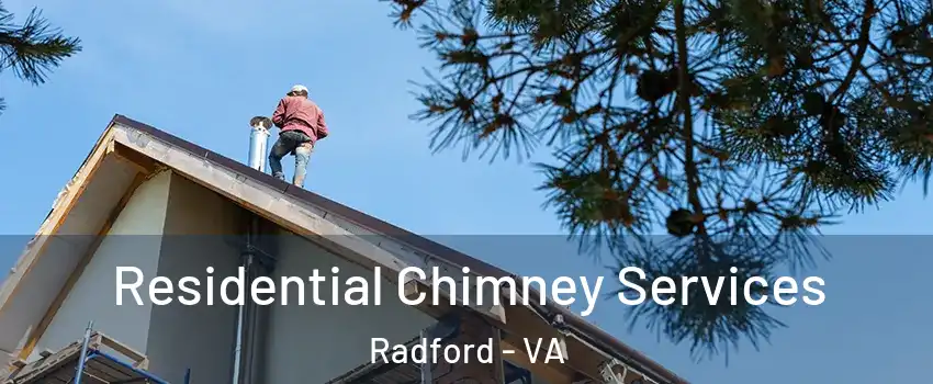 Residential Chimney Services Radford - VA