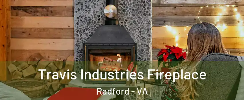  Travis Industries Fireplace Radford - VA