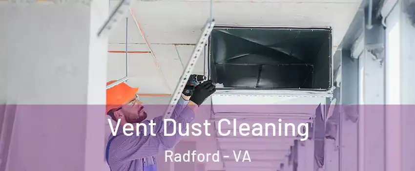 Vent Dust Cleaning Radford - VA