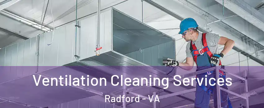  Ventilation Cleaning Services Radford - VA