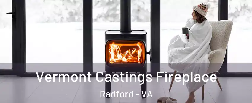 Vermont Castings Fireplace Radford - VA