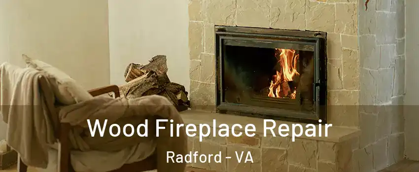  Wood Fireplace Repair Radford - VA