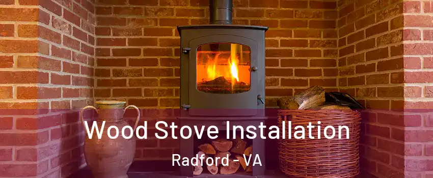  Wood Stove Installation Radford - VA
